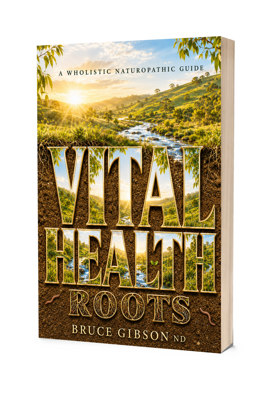 Vital Health Roots by Bruce Gibson ND, a wholistic naturopathic guide